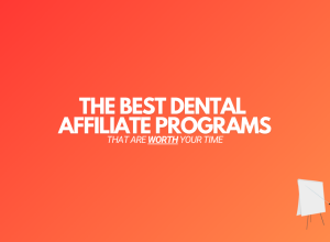 11 Best Dental Affiliate Programs (2024 Edition)