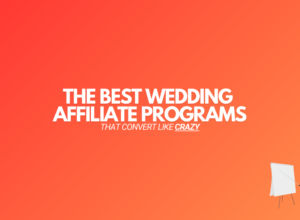 9 Best Wedding Affiliate Programs (2024 Edition)